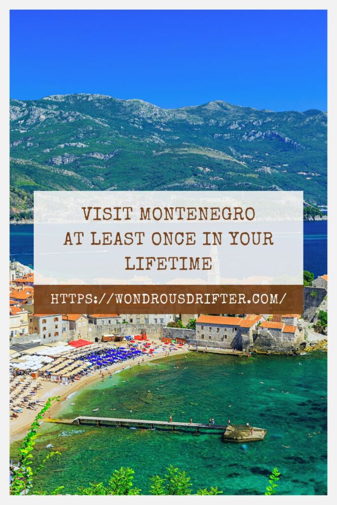 Visit Montenegro at least once in your lifetime