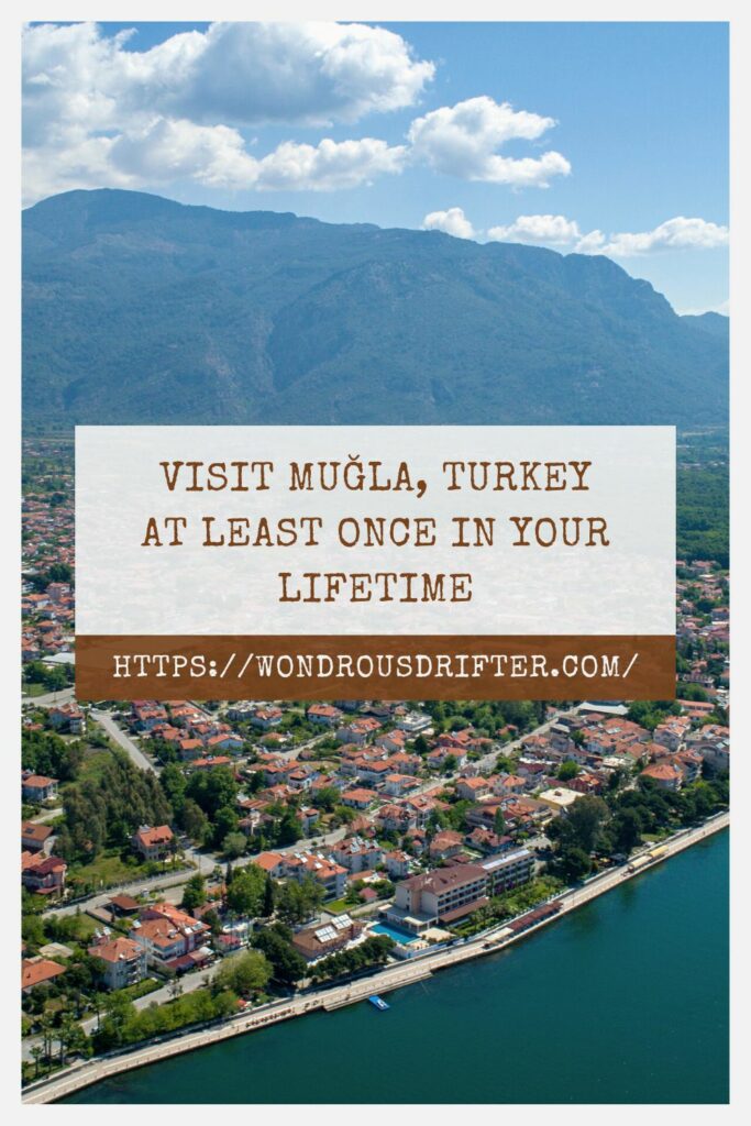 Visit Muğla, Turkey at least once in your lifetime