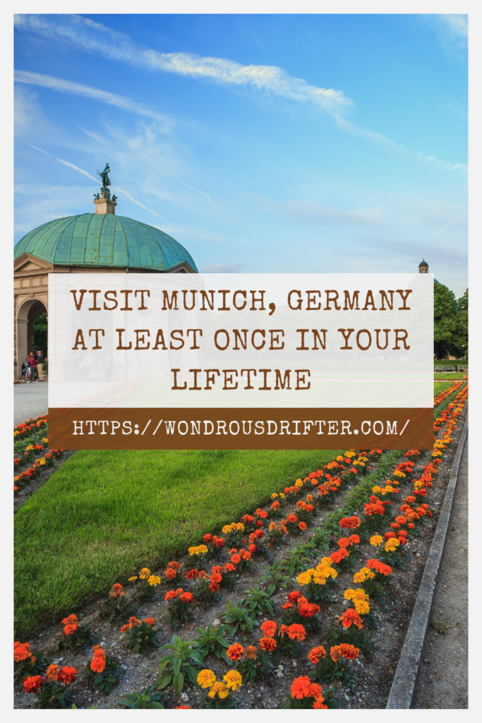 Visit Munich, Germany at least once in your lifetime