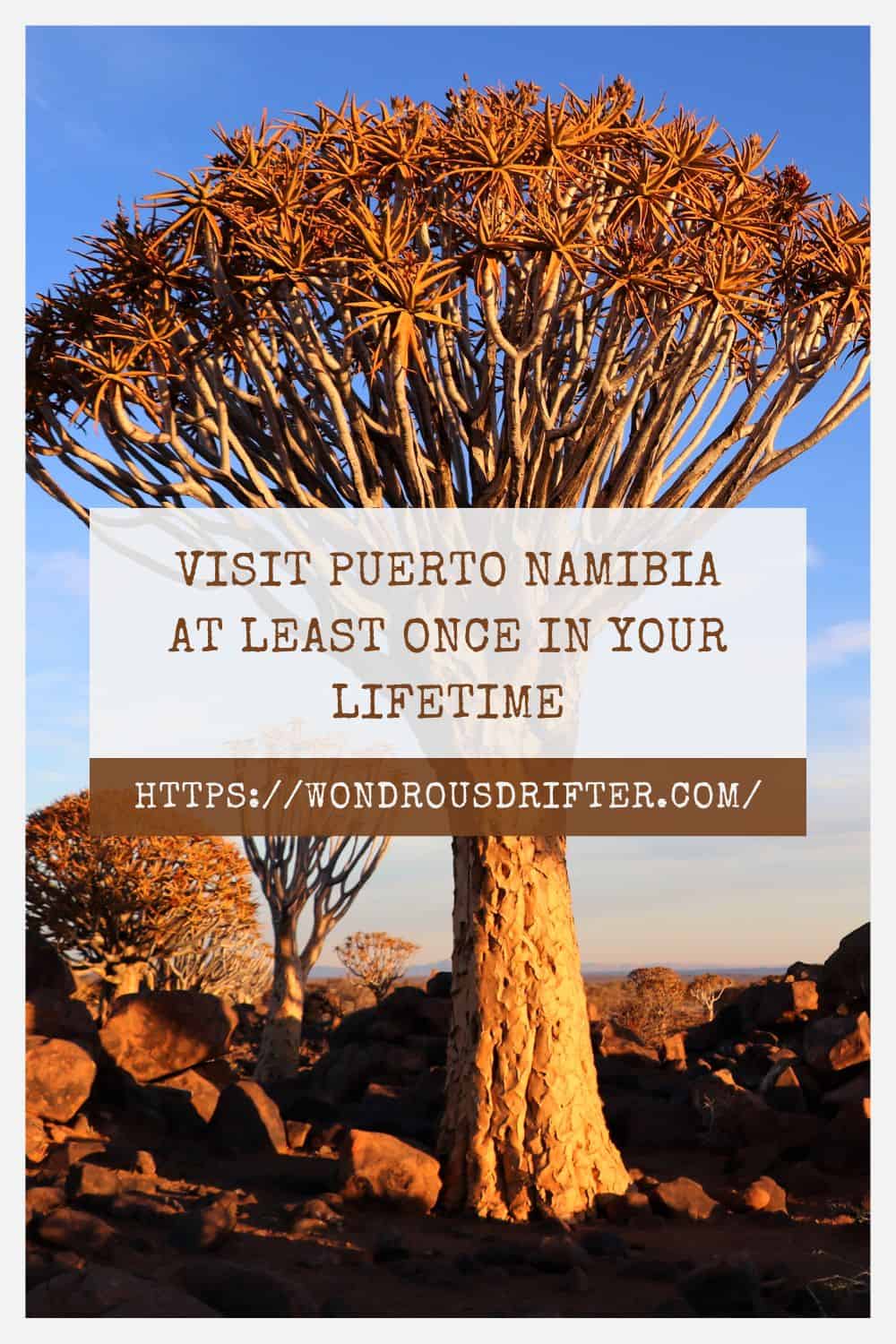 Visit Namibia at least once in your lifetime