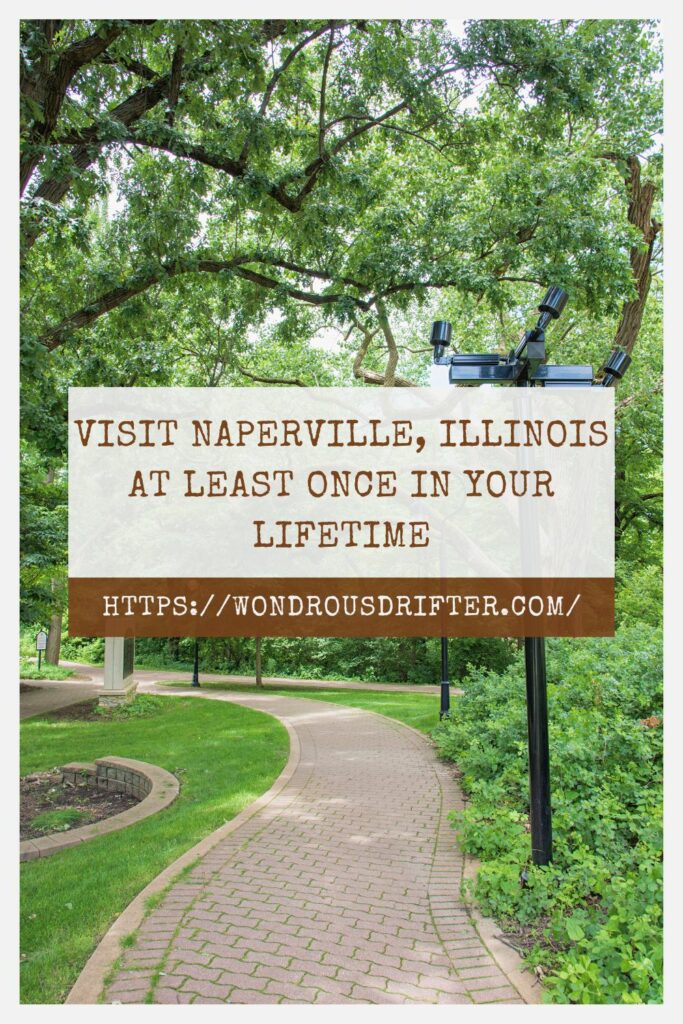 Visit Naperville, Illinois at least once in your lifetime