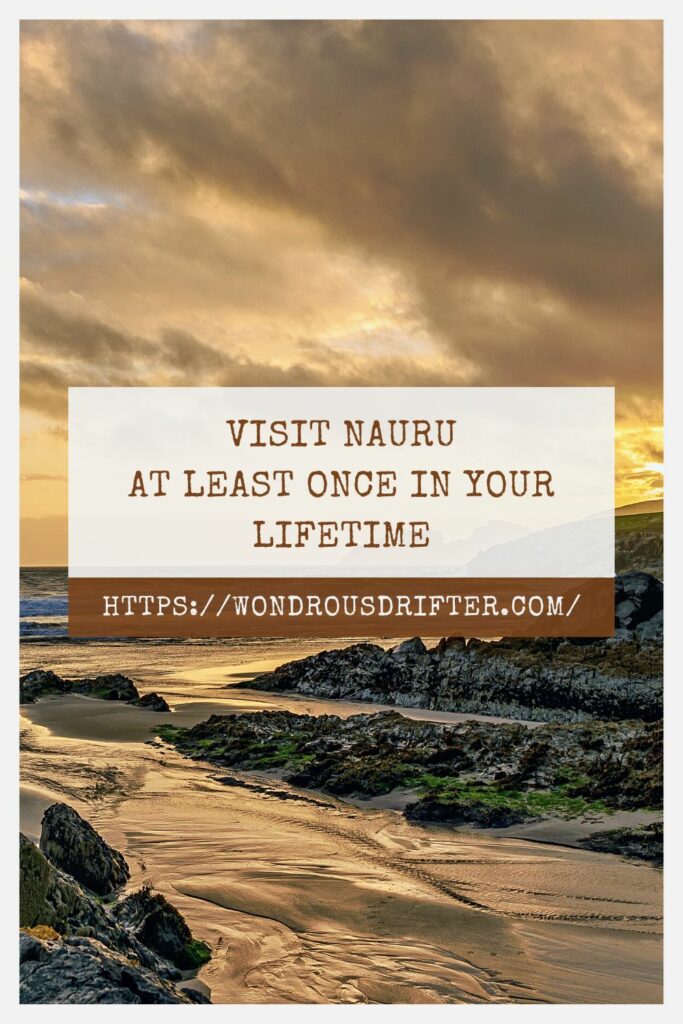 Visit Nauru at least once in your lifetime