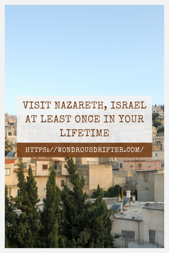 Visit Nazareth, Israel at least once in your lifetime