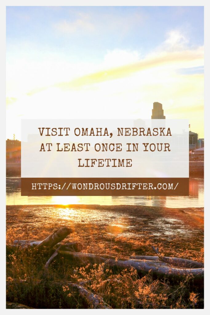 Visit Omaha Nebraska at least once in your lifetime
