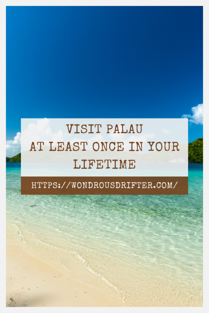 Visit Palau at least once in your lifetime