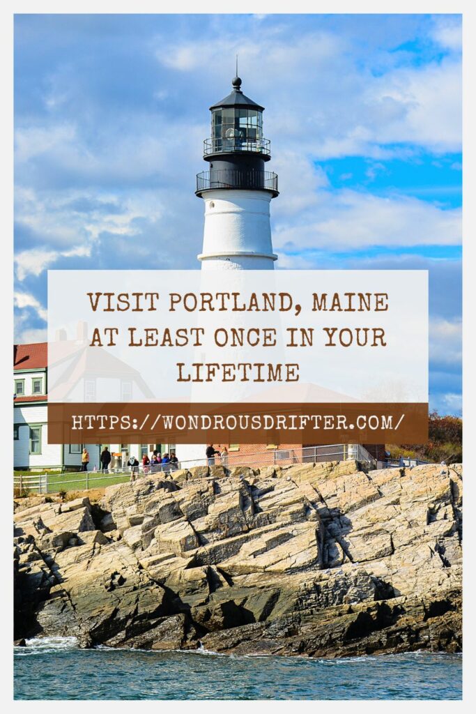 Visit Portland, Maine at least once in your lifetime