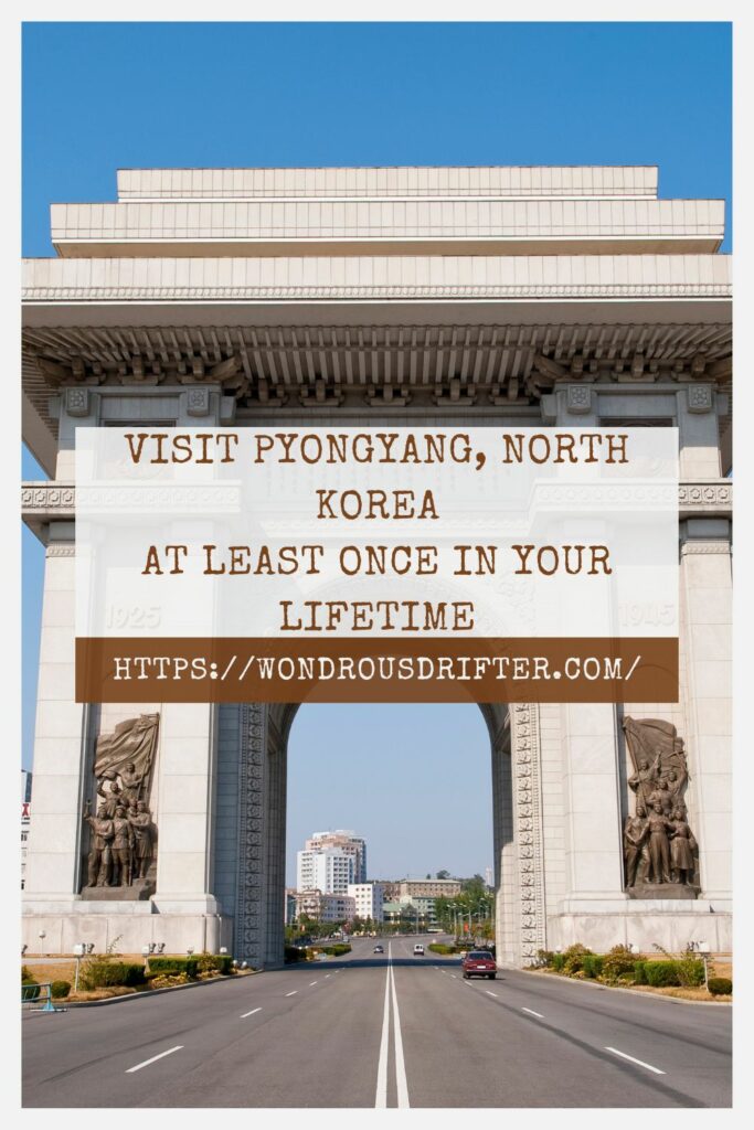 Visit Pyongyang North Korea-at-least once in your lifetime