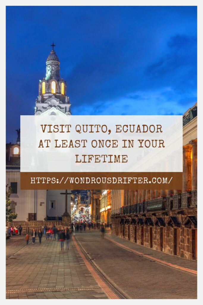 Visit Quito Ecuador at least once in your lifetime