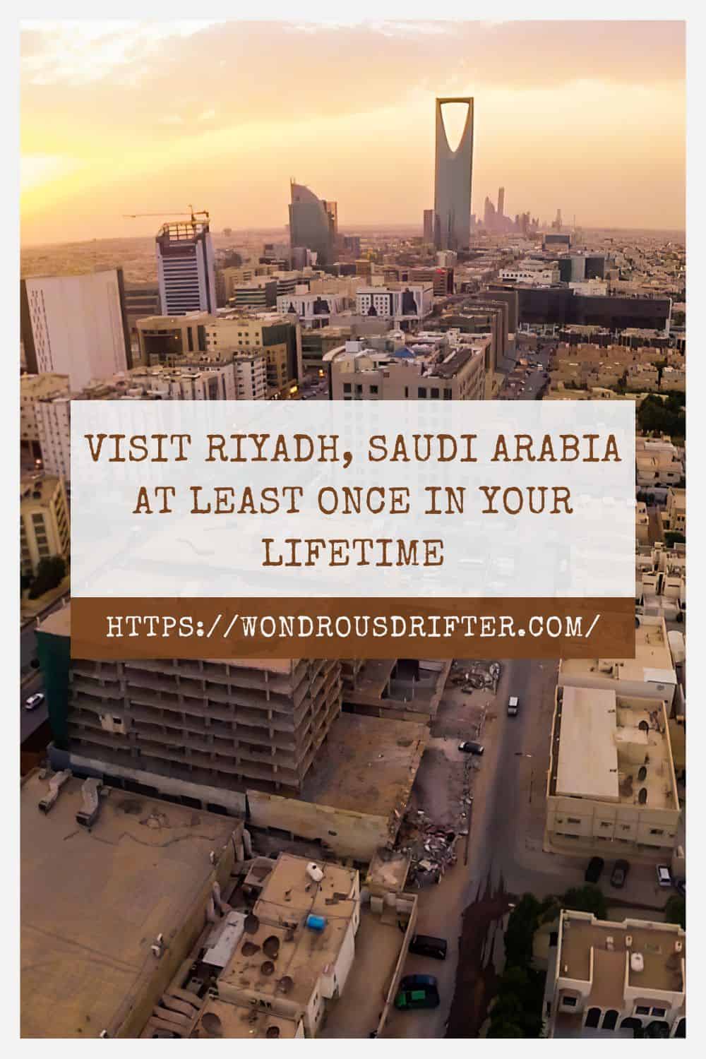Visit Riyadh Saudi Arabia at least once in your lifetime