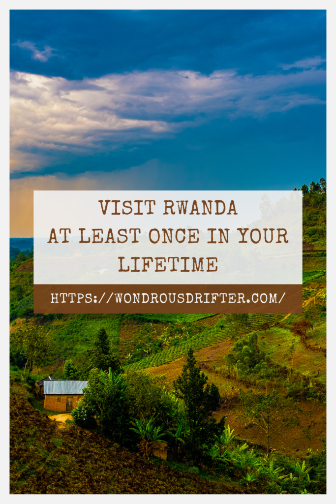 Visit Rwanda at least once in your lifetime
