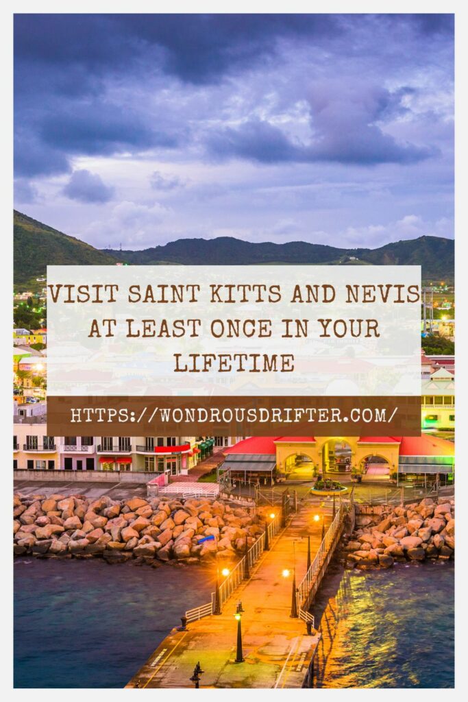 Visit Saint Kitts and Nevis at least once in your lifetime