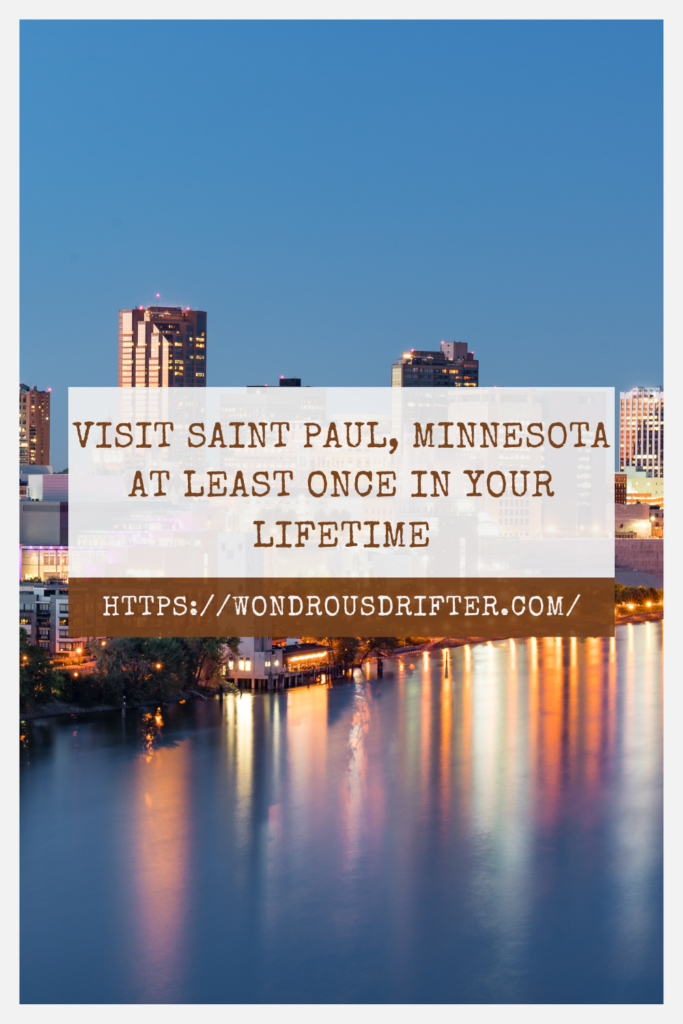 Visit Saint Paul, Minnesota at least once in your lifetime