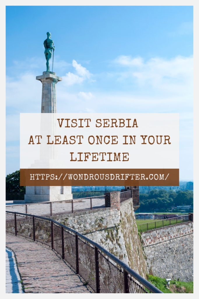 Visit Serbia  at least once in your lifetime