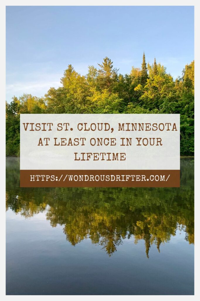 Visit St Cloud Minnesota at least once in your lifetime