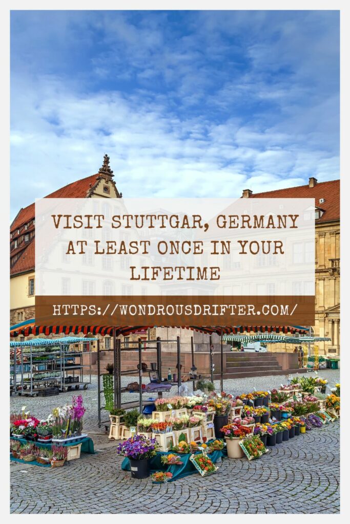 Visit Stuttgart, Germany at least once in your lifetime
