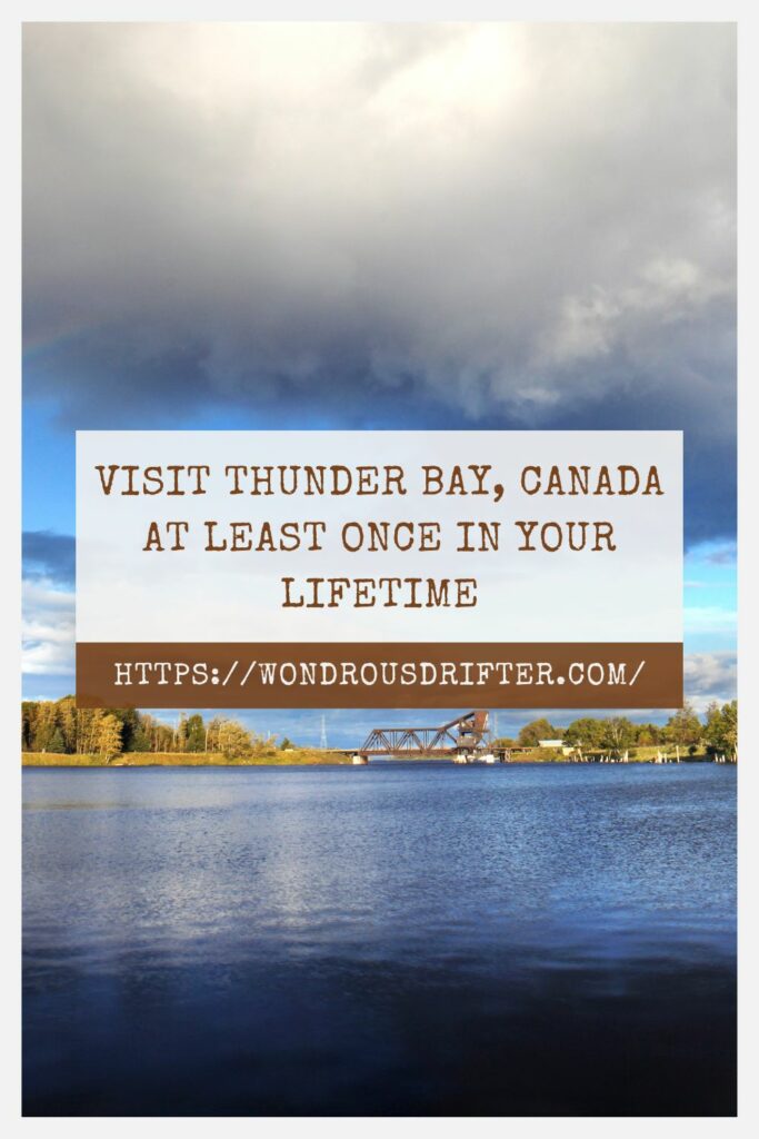 Visit Thunder Bay Canada at least once in your lifetime