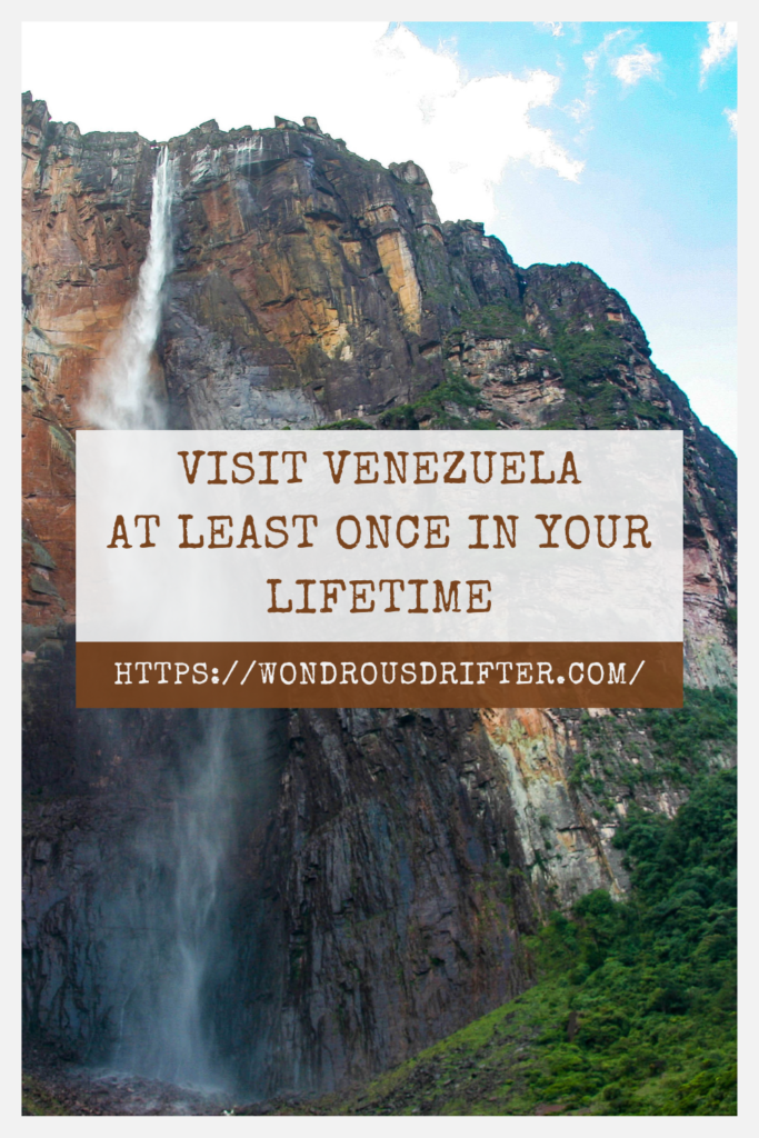 Visit Venezuela at least once in your lifetime