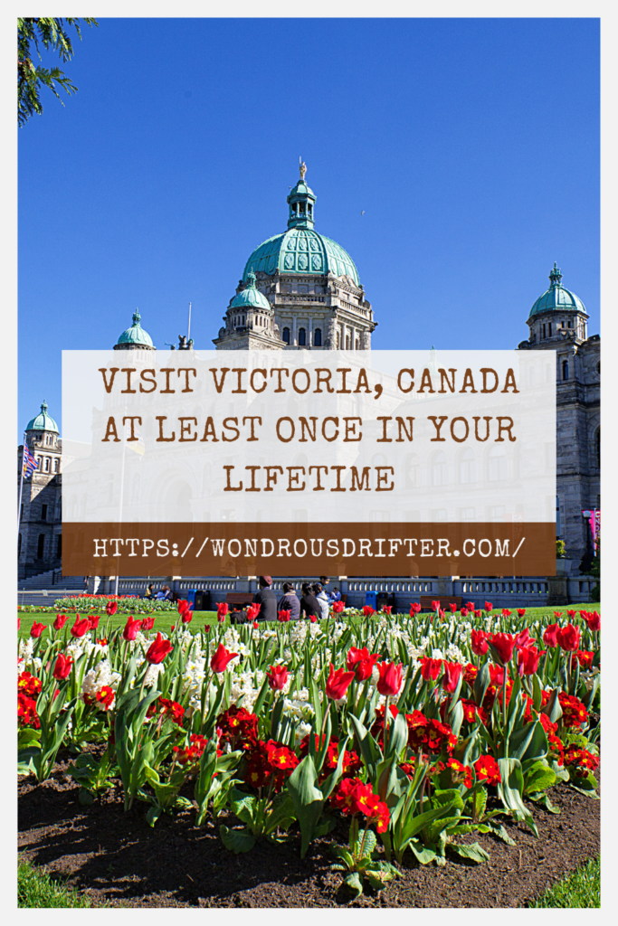 Visit Victoria, Canada at least once in your lifetime