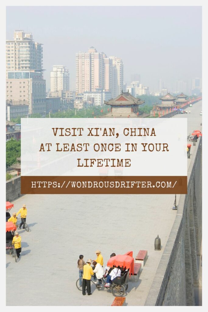 Visit Xi'an, China at least once in your lifetime