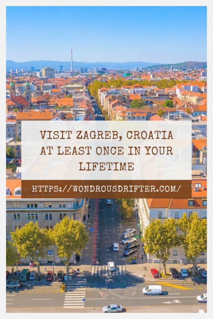 Visit Zagreb, Croatia at least once in your lifetime