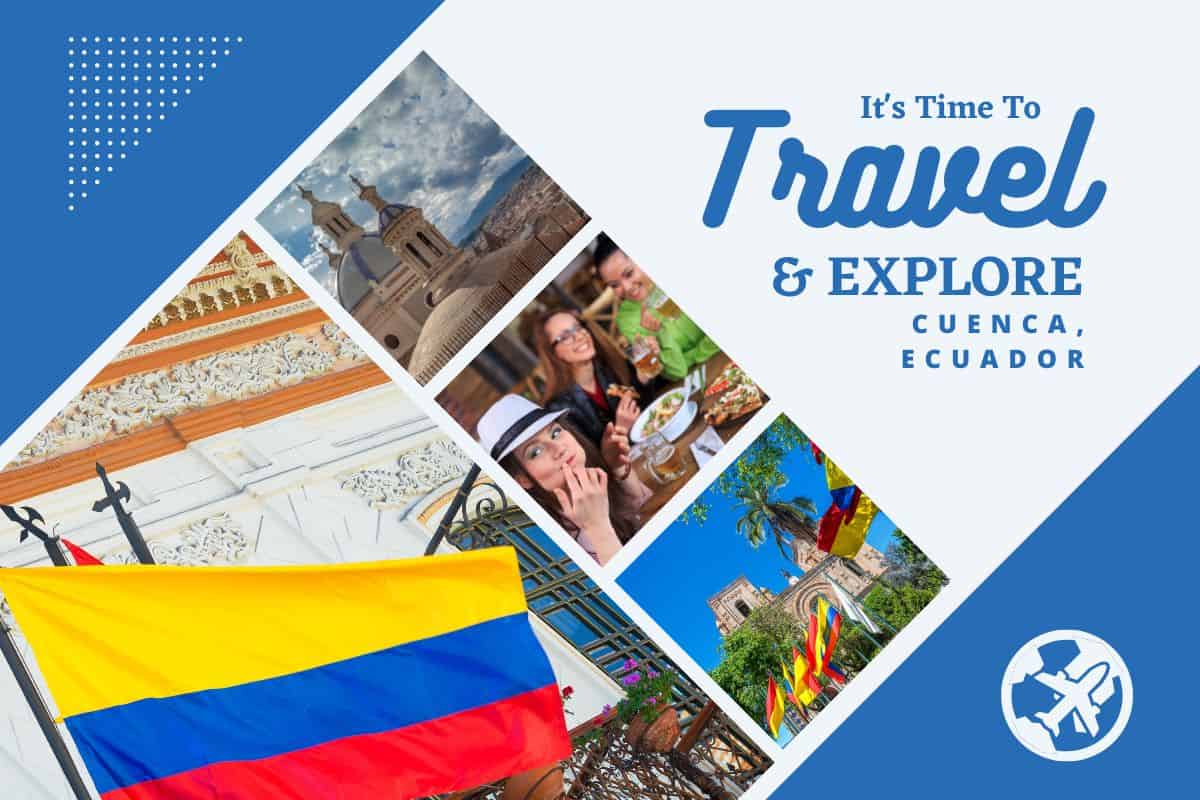 Why visit Cuenca, Ecuador