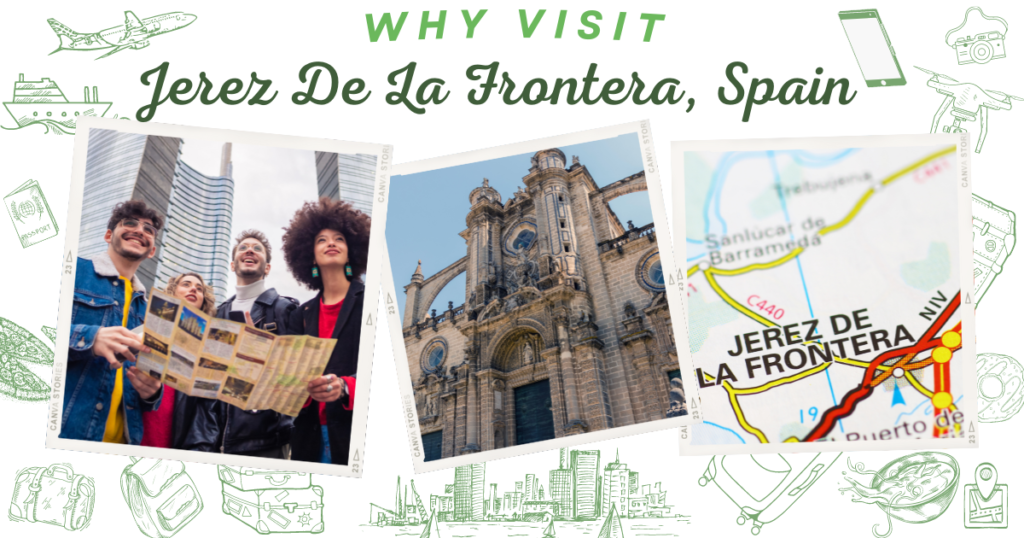 Why visit Jerez De La Frontera, Spain
