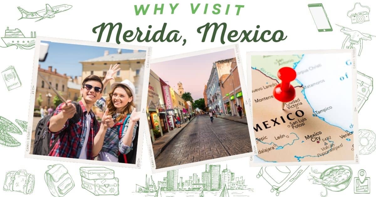 Why visit Merida Mexico