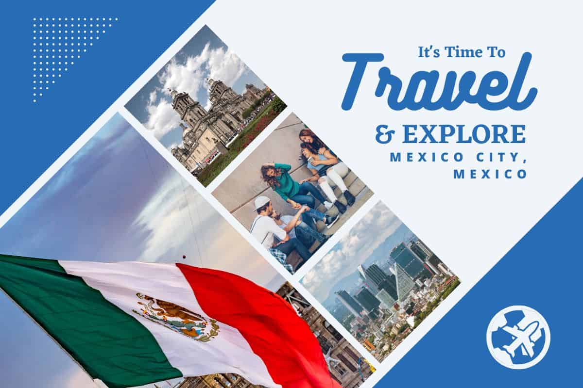 Why visit Mexico City, Mexico