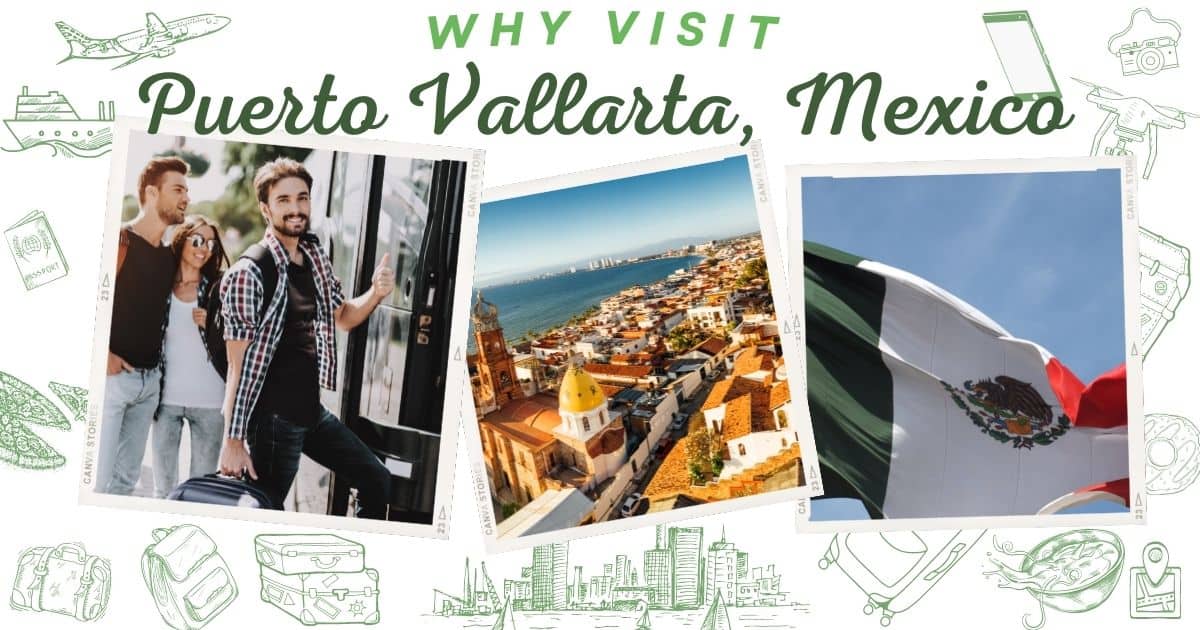 Why visit Puerto Vallarta Mexico