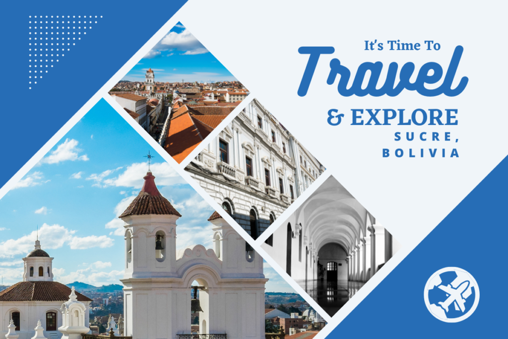Why visit Sucre, Bolivia