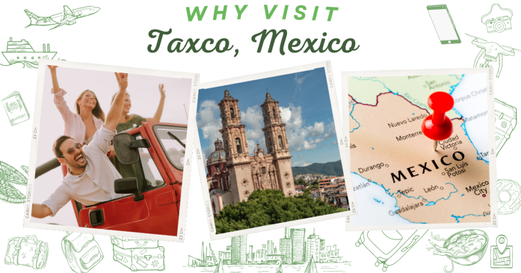 Why visit Taxco, Mexico
