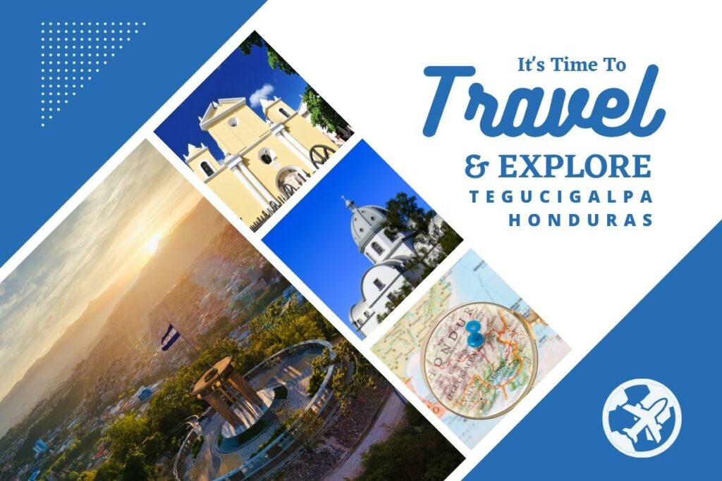 Why visit Tegucigalpa, Honduras