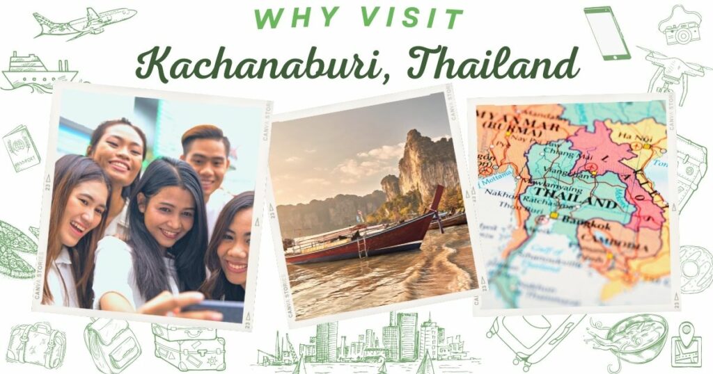 Why visit Kachanaburi, Thailand