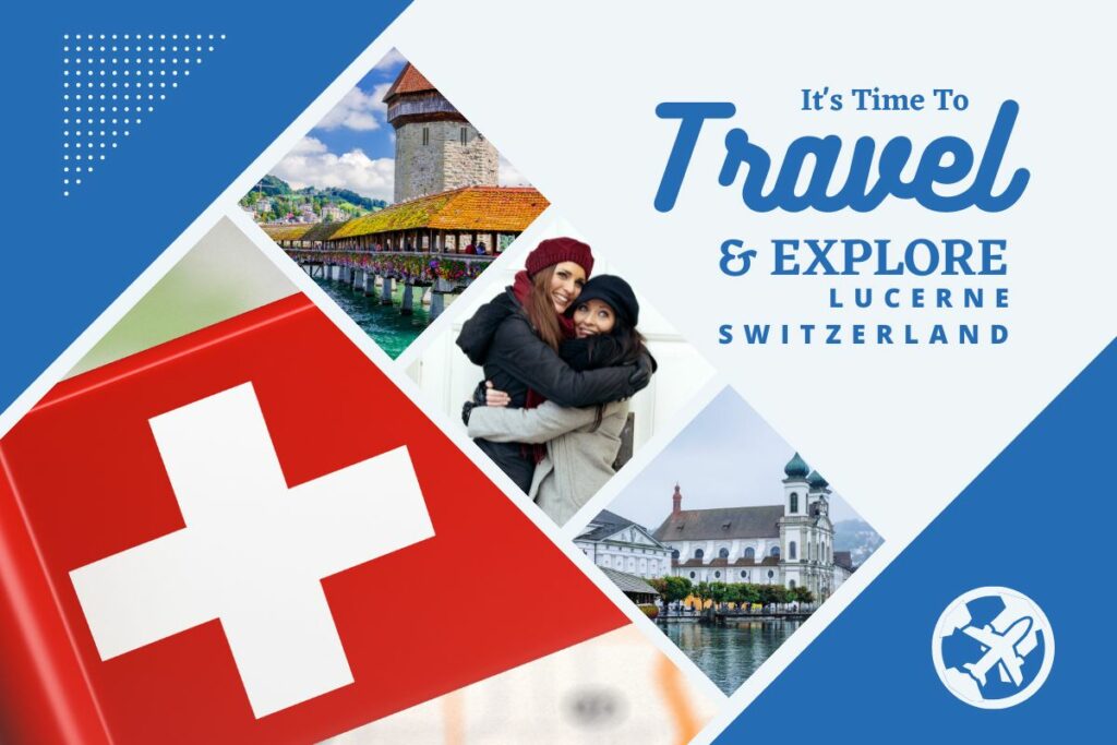 Why visit Lucerne, Switzerland