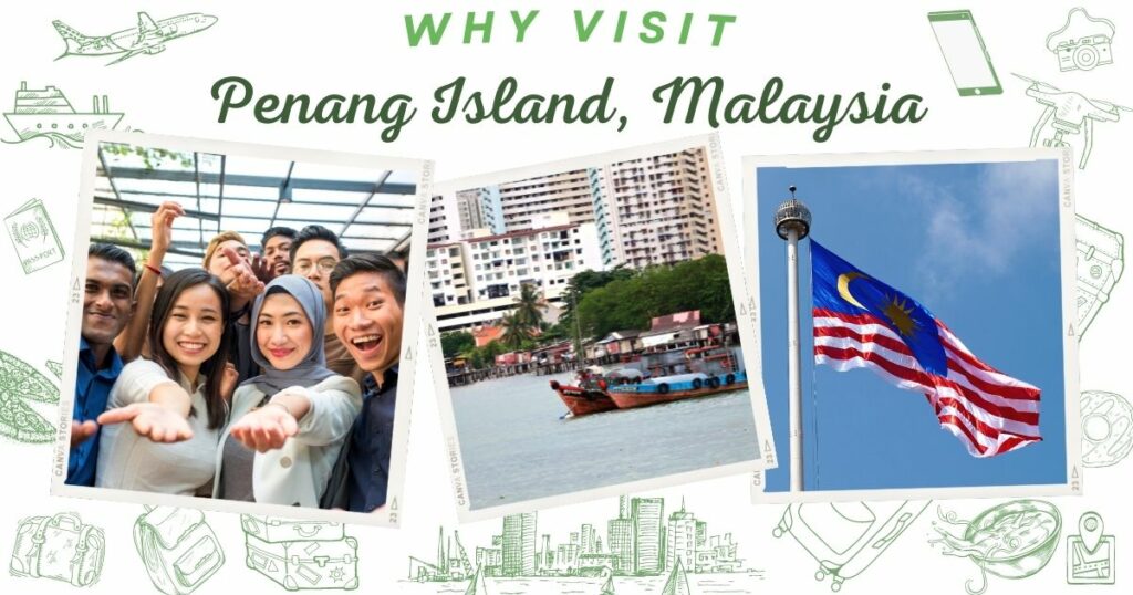 Why visit Penang Island, Malaysia