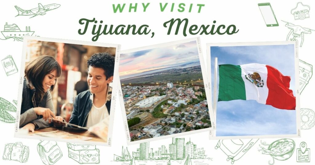 Why visit Tijuana, Mexico