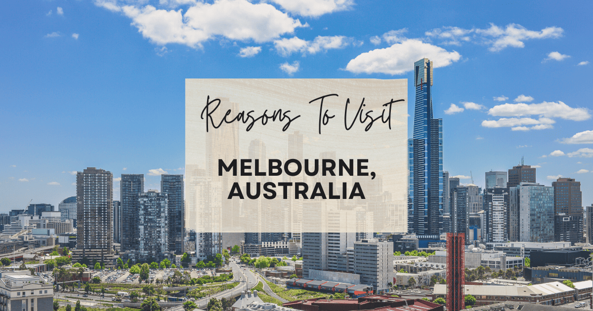 Reasons to visit Melbourne, Australia