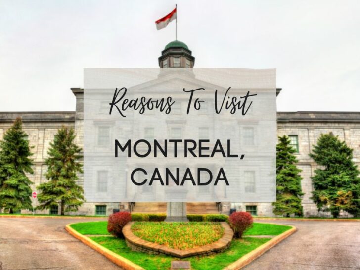 Reasons to visit Montreal, Canada at least once in your lifetime