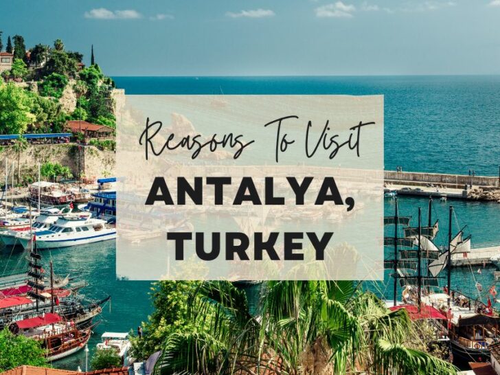 Reasons to visit Antalya, Turkey at least once in your lifetime
