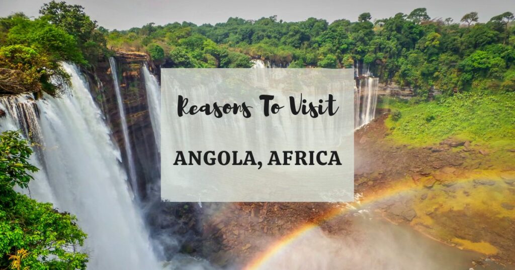 Reasons to visit Angola, Africa
