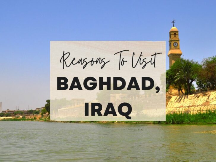 Reasons to visit Baghdad, Iraq at least once in your lifetime