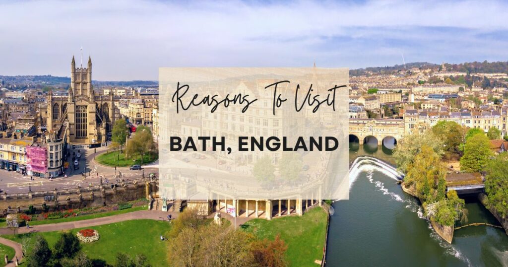 Reasons to visit Bath, England