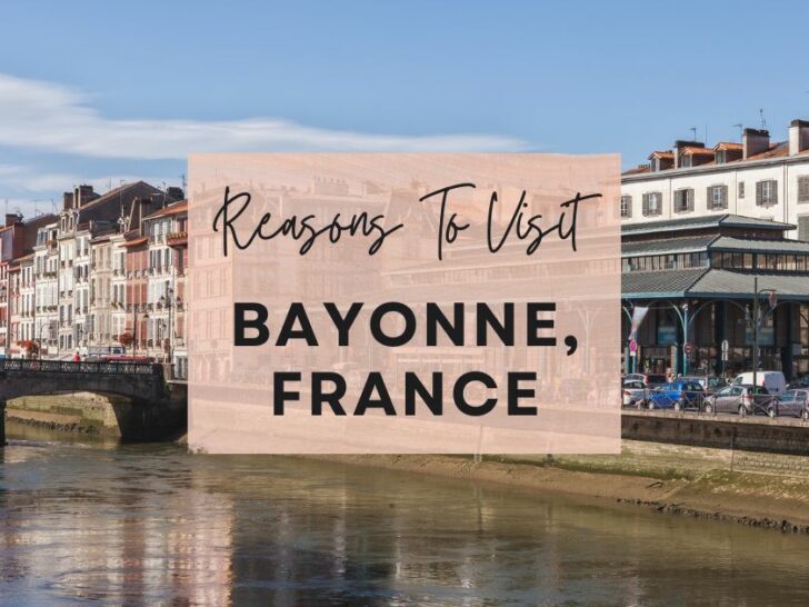 Reasons to visit Bayonne, France at least once in your lifetime