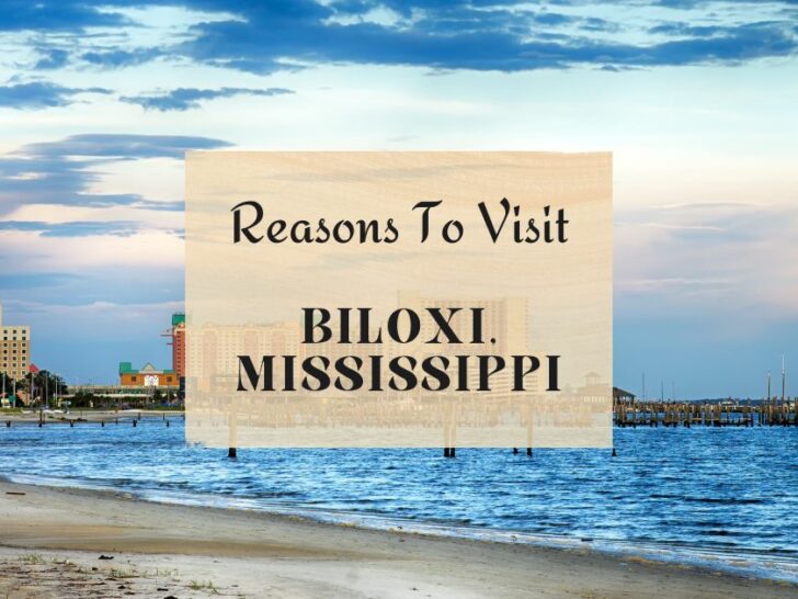 Reasons to visit Biloxi, Mississippi at least once in your lifetime
