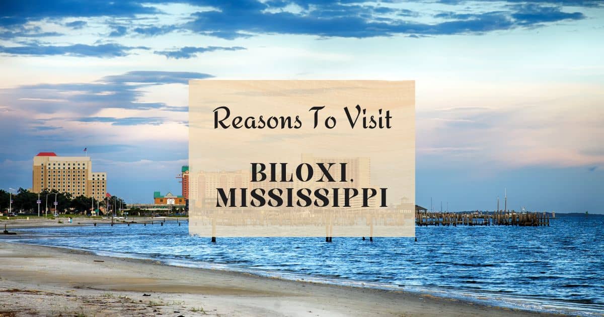 Reasons to visit Biloxi, Mississippi
