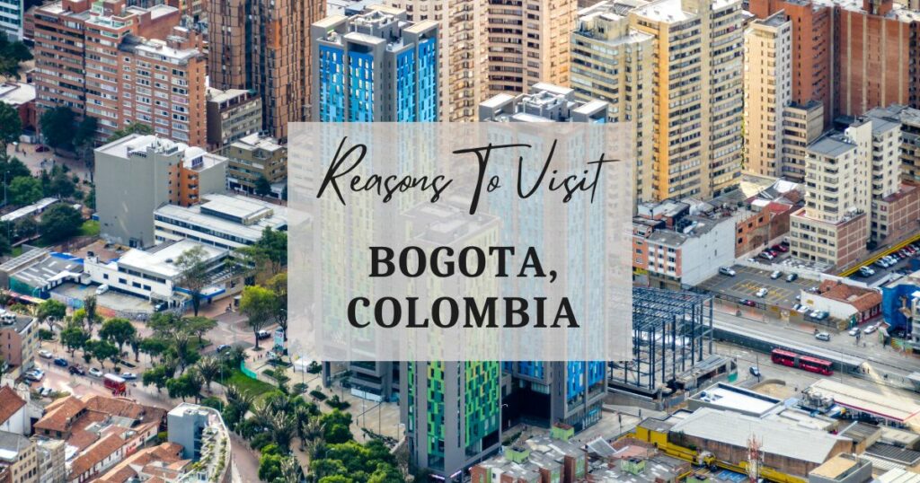 Reasons to visit Bogota, Colombia