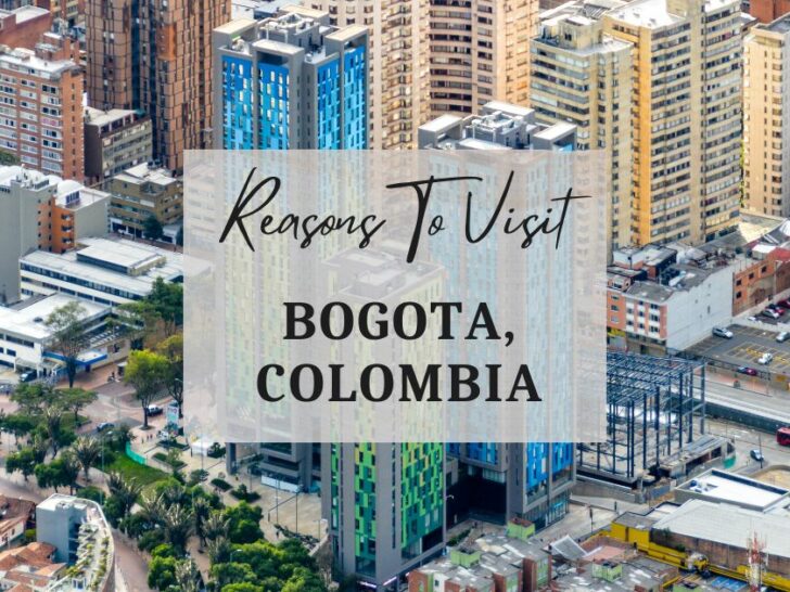 Reasons to visit Bogota, Colombia at least once in your lifetime