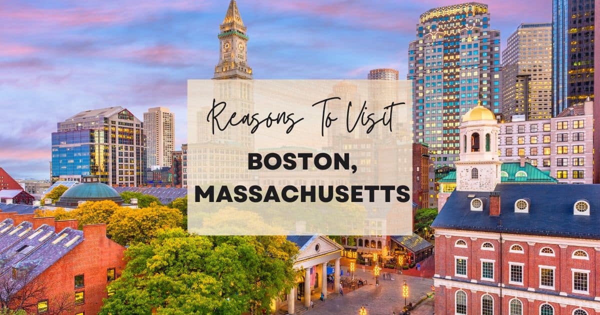 Reasons to visit Boston, Massachusetts