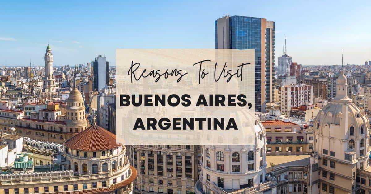 Reasons to visit Buenos Aires, Argentina