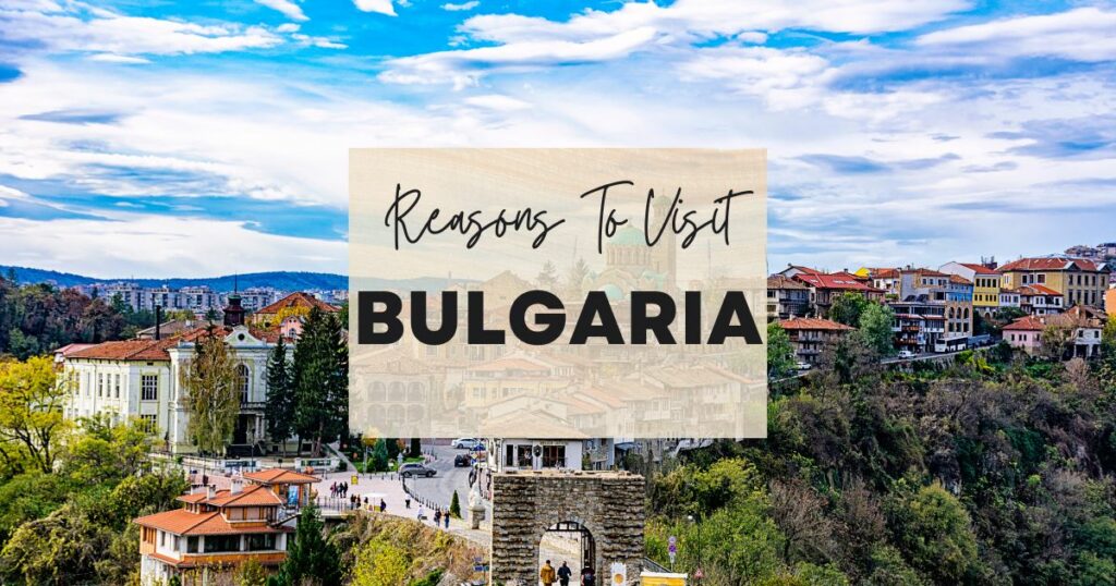 Reasons to visit Bulgaria